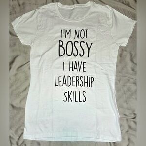 White Graphic Tee W/ Funny Quote — “I’m Not Bossy I Have Leadership Skills”